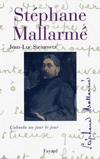 Stéphane Mallarmé. L'absolu au jour le jour